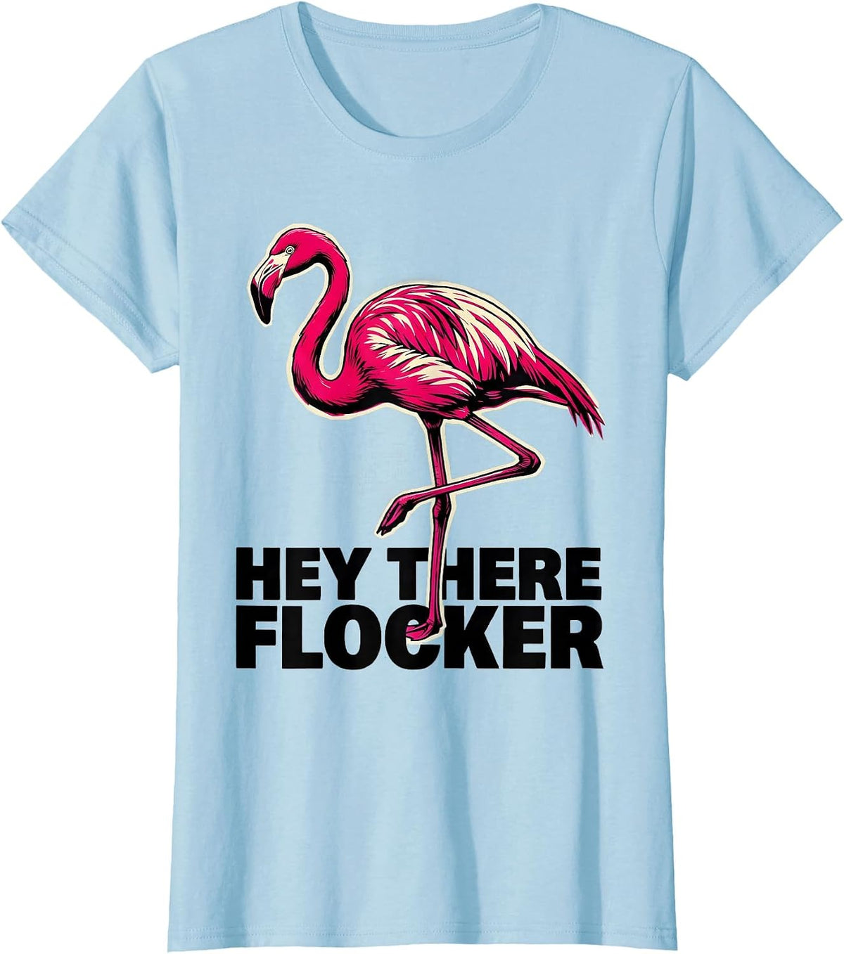 Hey There, Flocker Funny Flamingo Lover Novelty Gift T-Shirt, Women, Baby Blue, X-Small - As Pictured