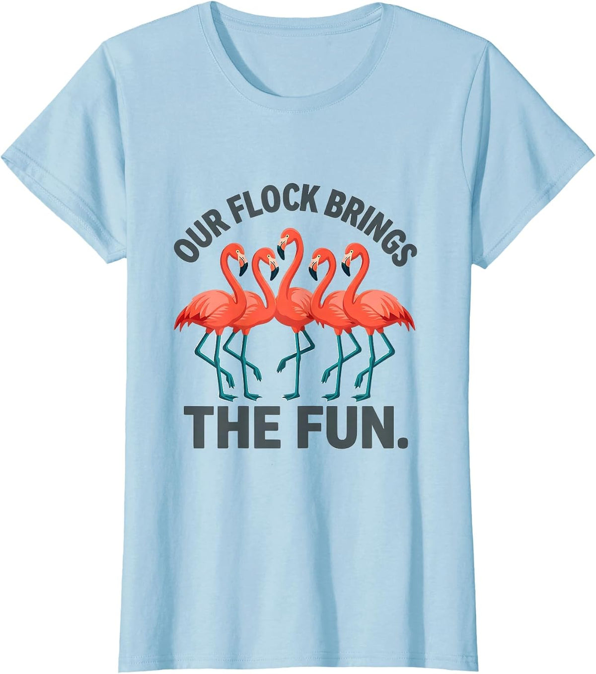 Women's Our Flock Brings The Fun Funny Flamingo Lover Novelty Gift T-Shirt - Baby Blue