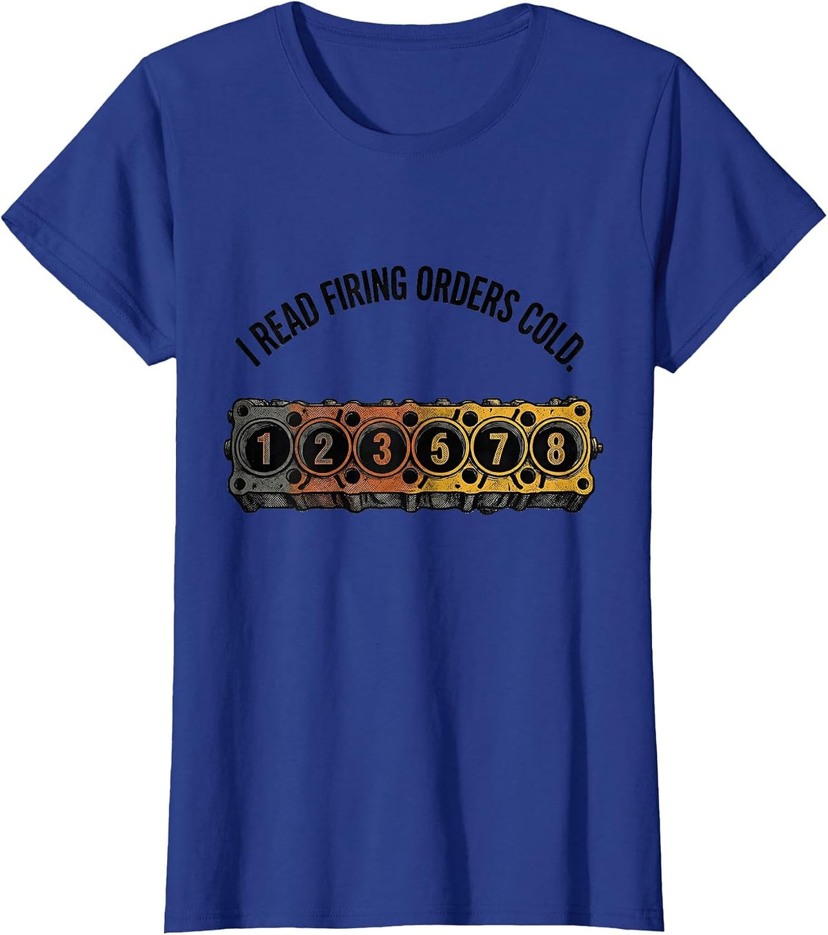 Women's I Read Firing Orders Cold Funny Mechanic Car Engine T-Shirt - Royal Blue