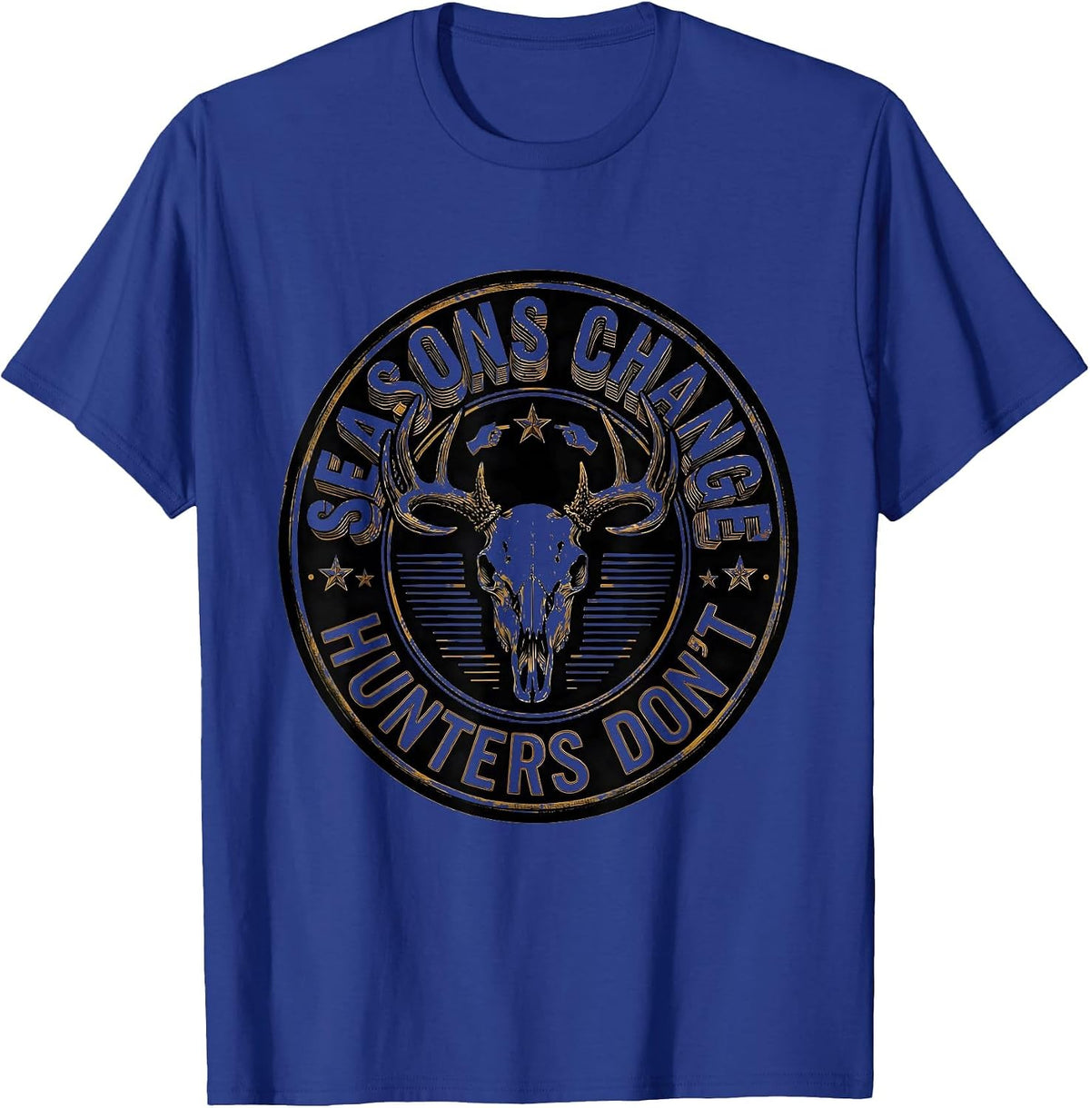 Seasons Change Hunters Don't Hunting Design T-Shirt - Royal Blue