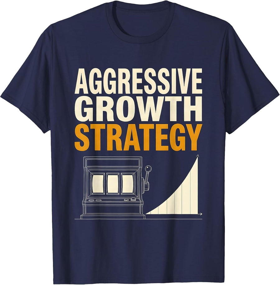 Aggressive Growth Strategy Casino Gambler Slot Machine Humor T-Shirt - Navy Blue
