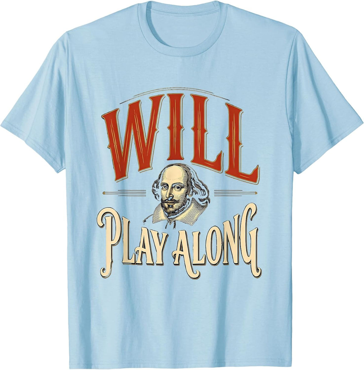 Men's Will Play Along Vintage Shakespeare Quote Theater Humor T-Shirt - Baby Blue