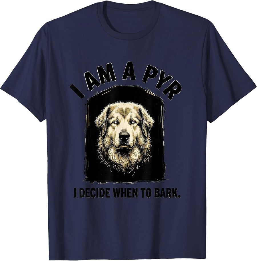 I Am A Pyr, I Decide When To Bark Funny Great Pyrenees Dog T-Shirt - Navy Blue
