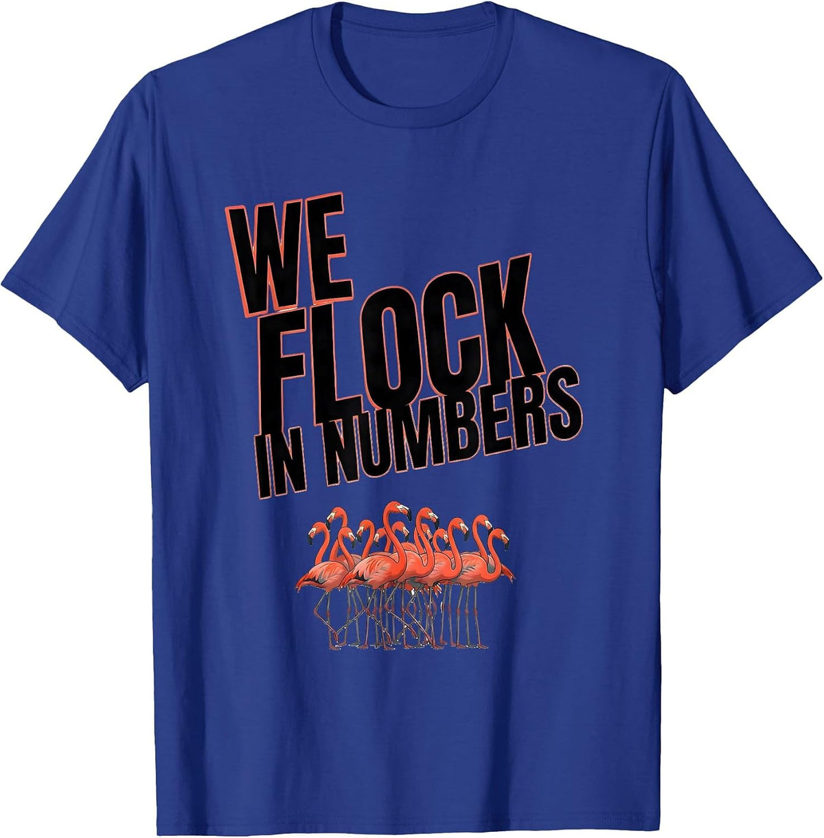 We Flock In Numbers Funny Flamingo Animal Humor Bird Lover T-Shirt - Royal Blue