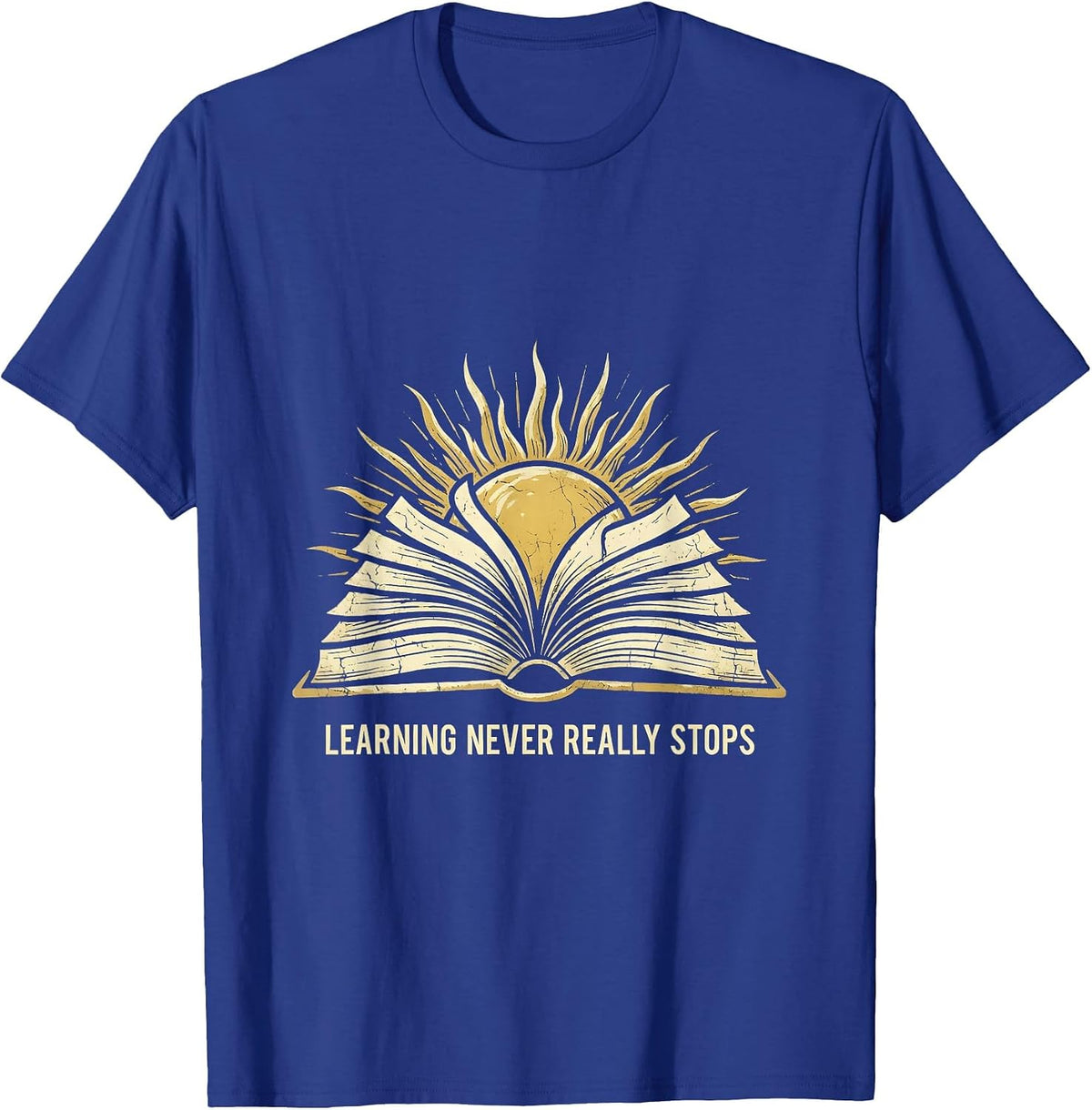 Learning Never Really Stops School Design T-Shirt - Royal Blue