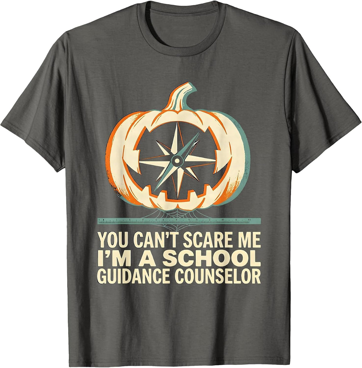 You Can't Scare Me I'm a School Guidance Counselor Funny T-Shirt - Asphalt Grey