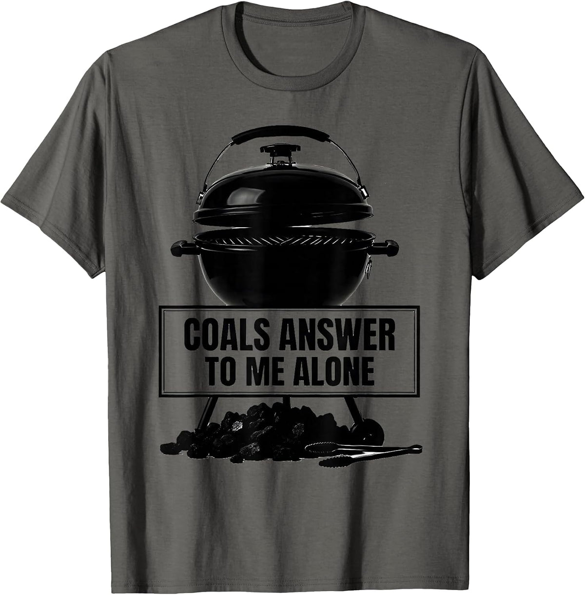 Men's Coals Answer To Me Alone Funny BBQ Grilling Pitmaster Dad T-Shirt - Asphalt Grey