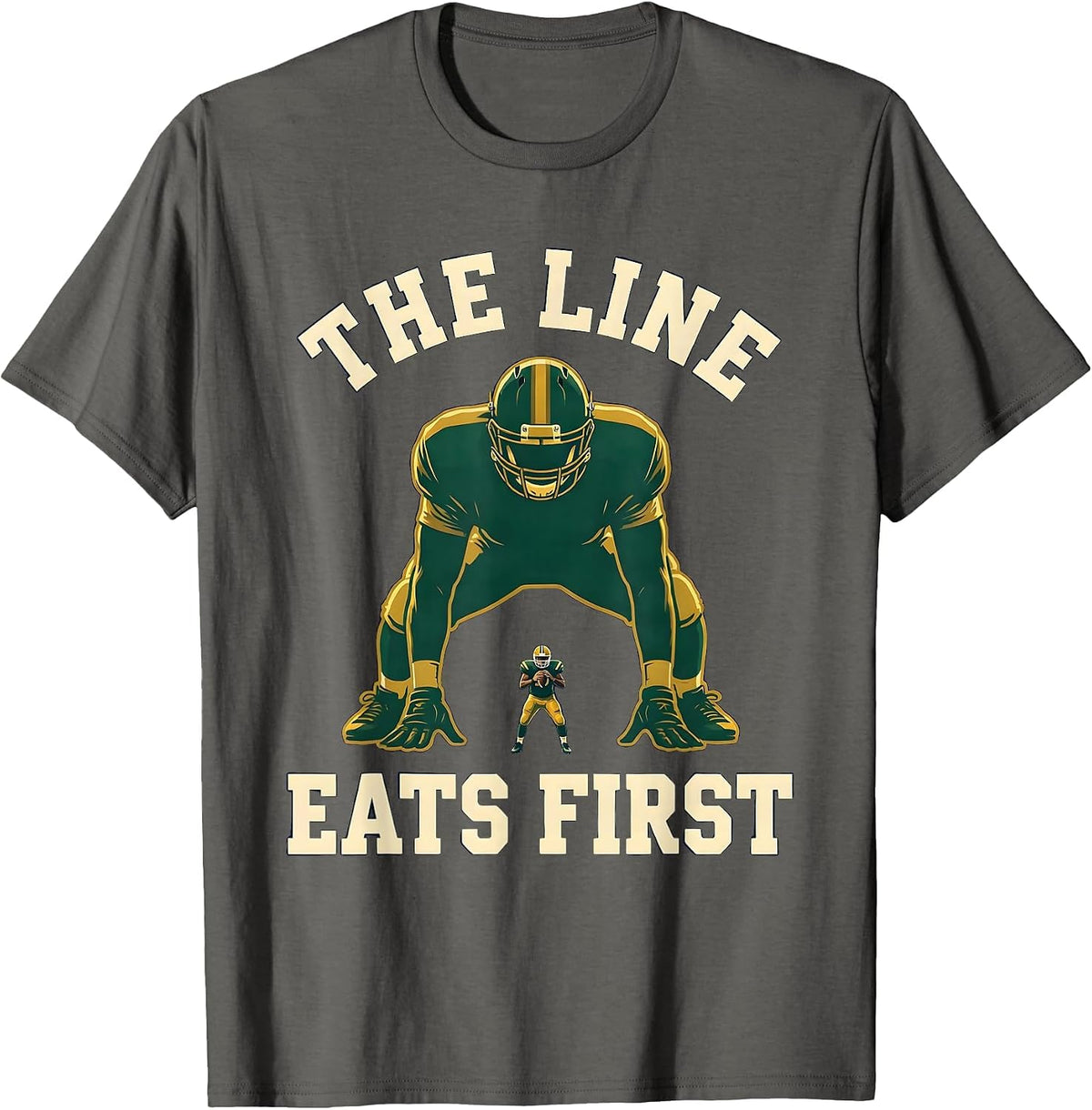 The Line Eats First Funny Football Lineman Hero Humor T-Shirt - Asphalt Grey