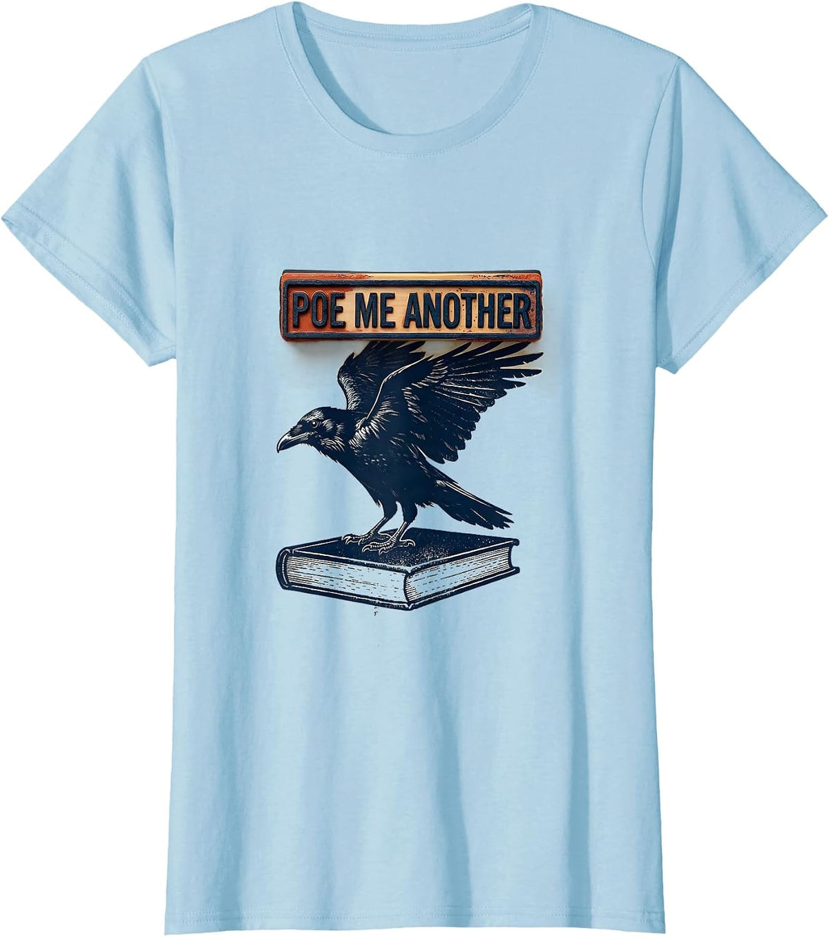Poe Me Another Literary Gothic Raven Edgar Allan Poe Quote T-Shirt - Baby Blue