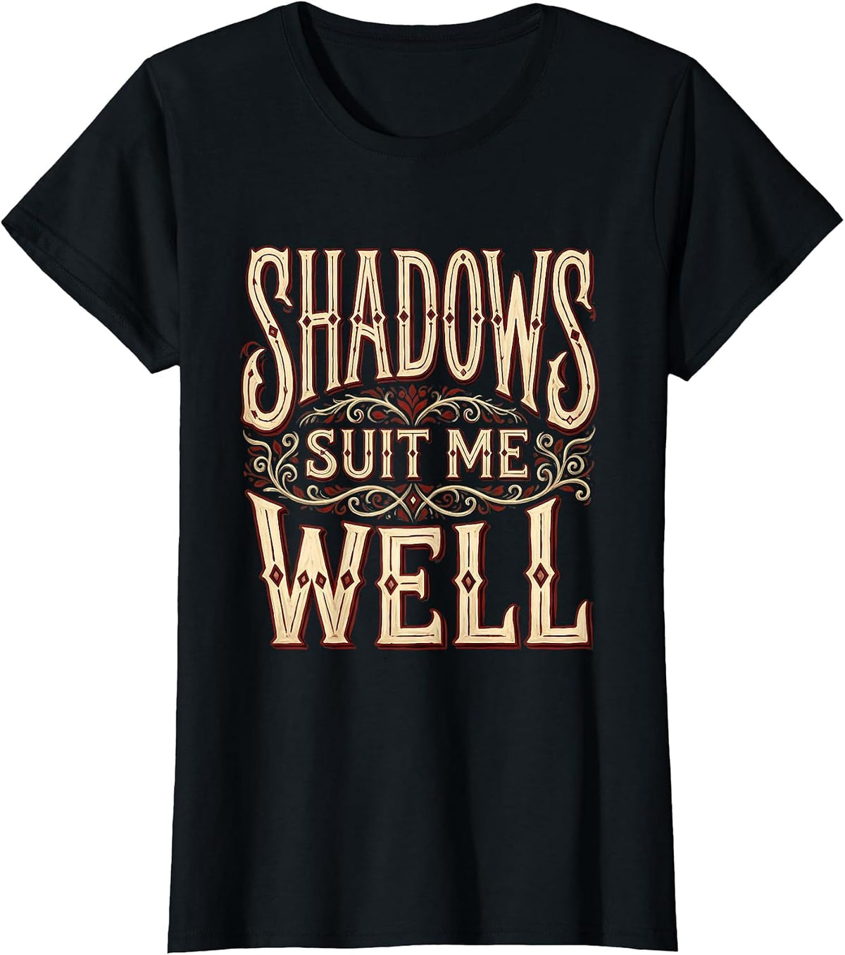 Shadows Suit Me Well Dark Goth Aesthetic Design T-Shirt - Black