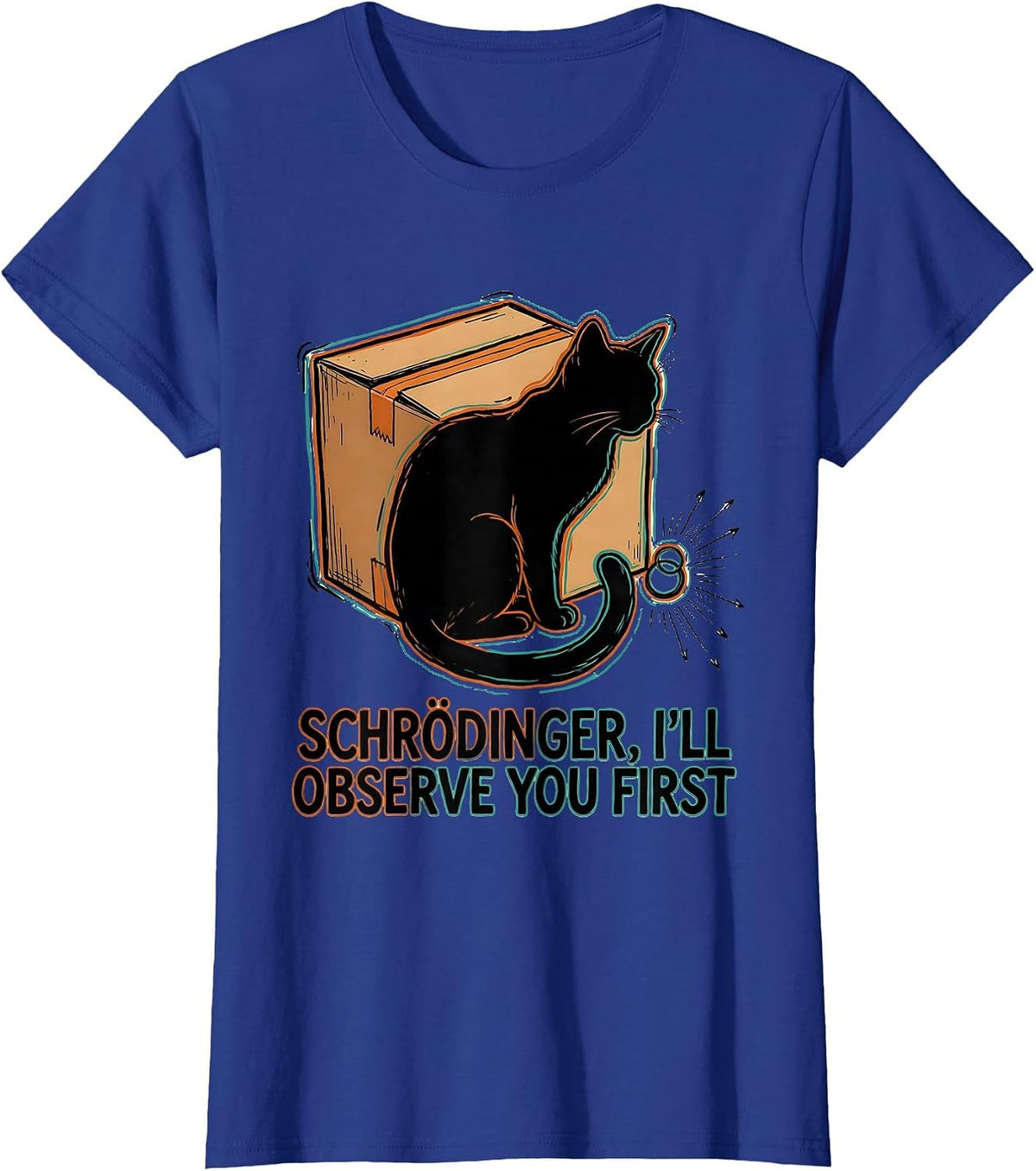 Women's Schrödinger, I’ll Observe You First Funny Quantum Physics T-Shirt - Royal Blue