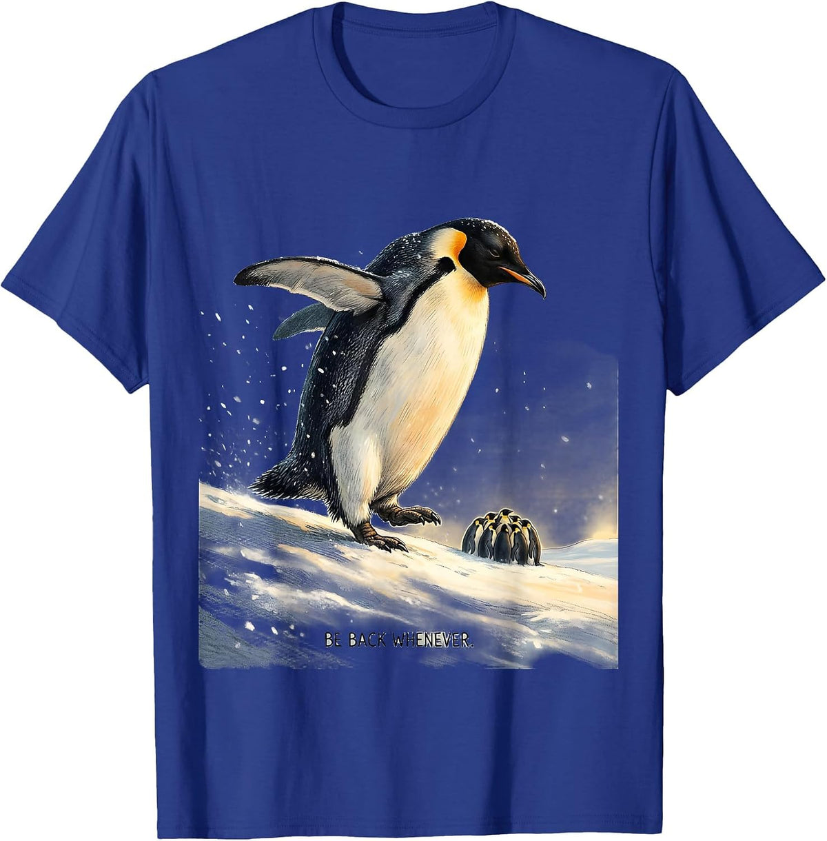 Be Back Whenever Funny Penguin Lover Animal Humor T-Shirt - Royal Blue