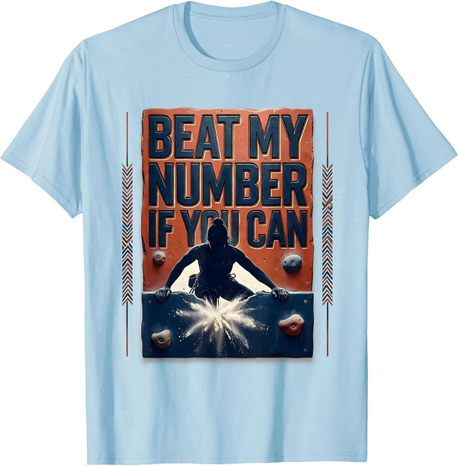 Men's Beat My Number If You Can Funny Bouldering Rock Climber Gift T-Shirt - Baby Blue