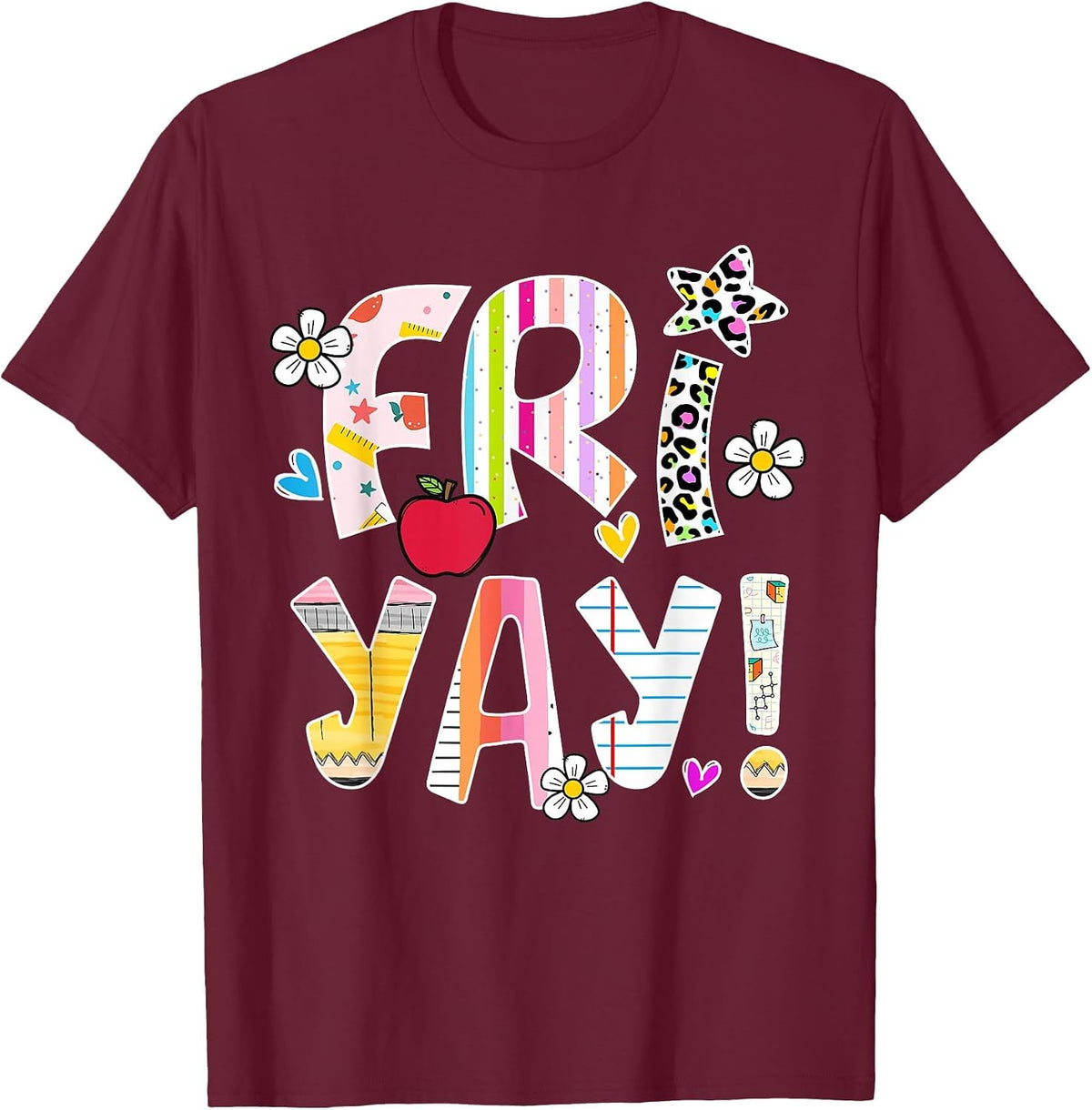 Happy Friyay Friday Weekend Fri Yay Teacher Back to School T-Shirt - Burgundy