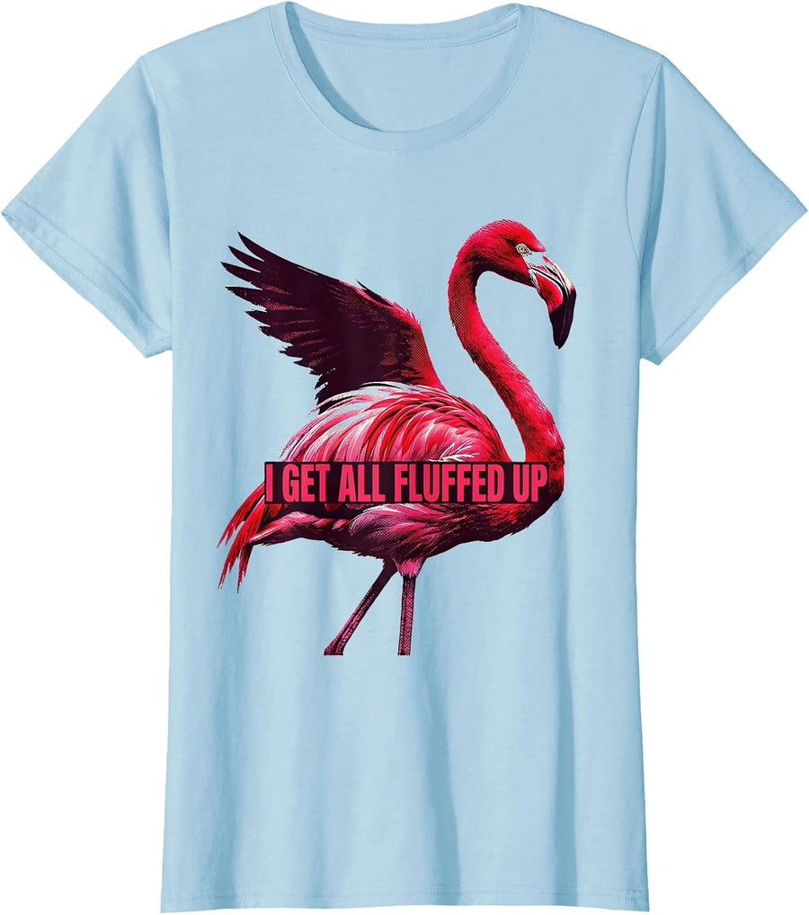 Women's I Get All Fluffed Up Funny Flamingo Animal Humor Bird Lover T-Shirt - Baby Blue