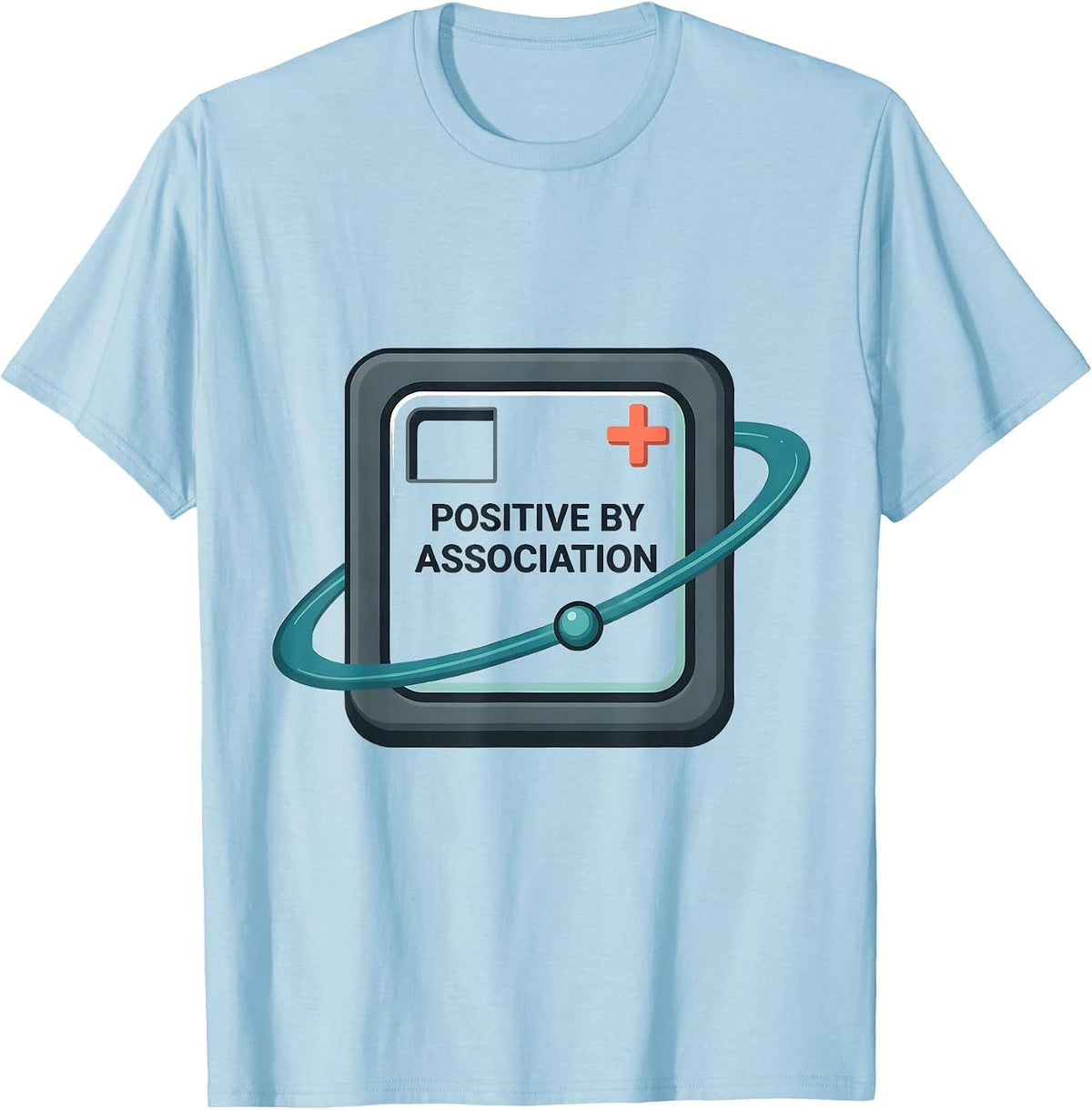 Men's Positive By Association Funny Science Chemistry Nerd Humor T-Shirt - Baby Blue