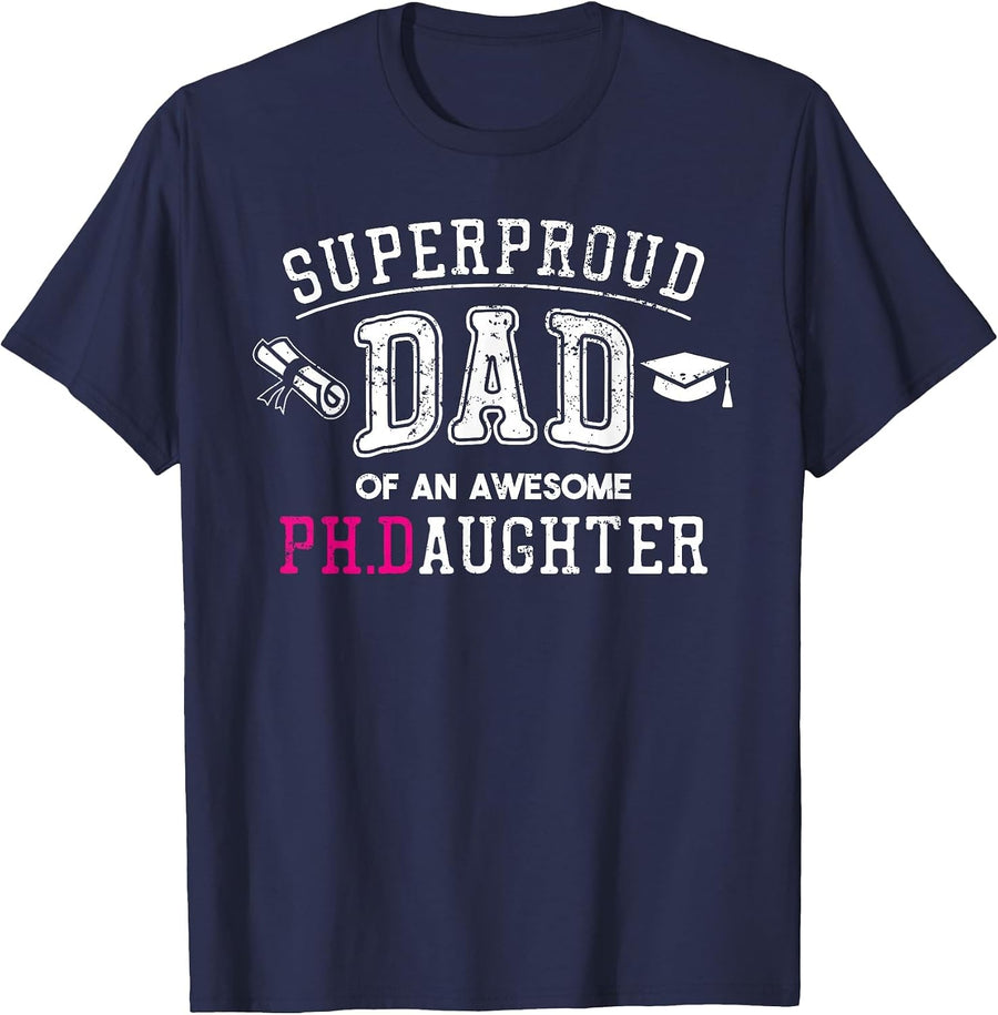 PhD Dad Proud Dad of Phd Graduate Daughter T-Shirt - Navy Blue