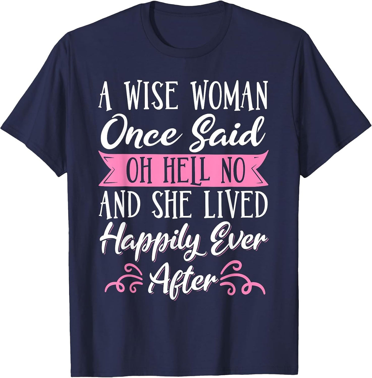 A Wise Woman Once Said Oh Hell No No T-Shirt - Navy Blue