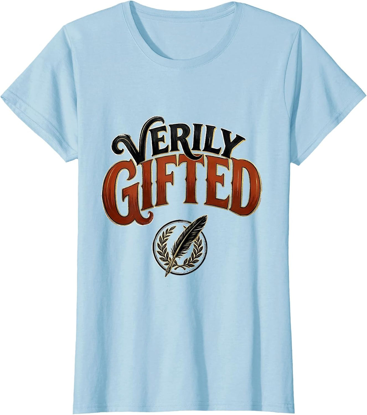 Verily Gifted Sign Painter Showcard Literary Quote Humor T-Shirt - Baby Blue