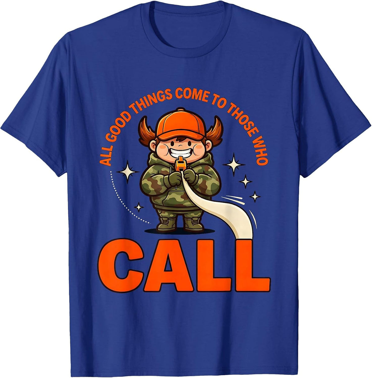 Men's ALL GOOD THINGS COME TO THOSE WHO CALL Funny Hunter Humor T-Shirt - Royal Blue