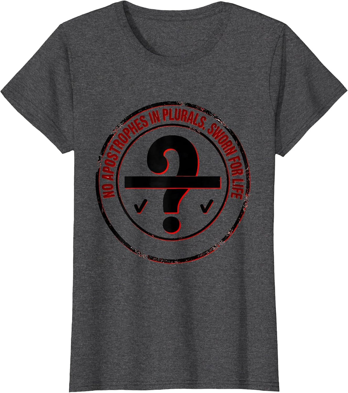 Women's No Apostrophes In Plurals Sworn For Life Funny Grammar T-Shirt - Dark Heather Grey