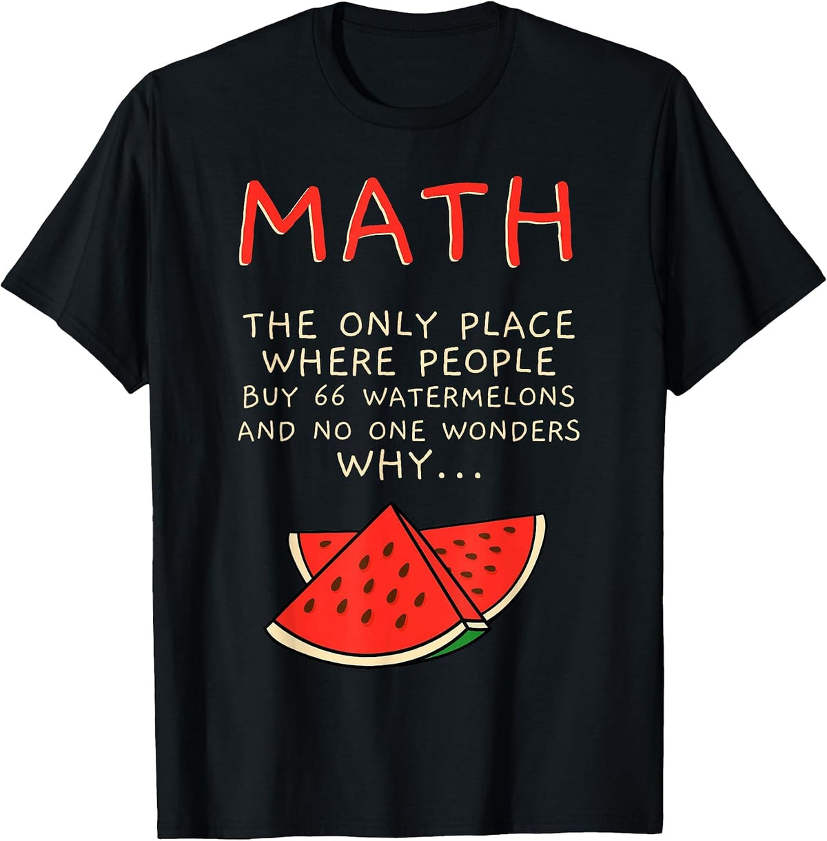 The Only Place Where People Buy 66 Watermelons Math T-Shirt - Black