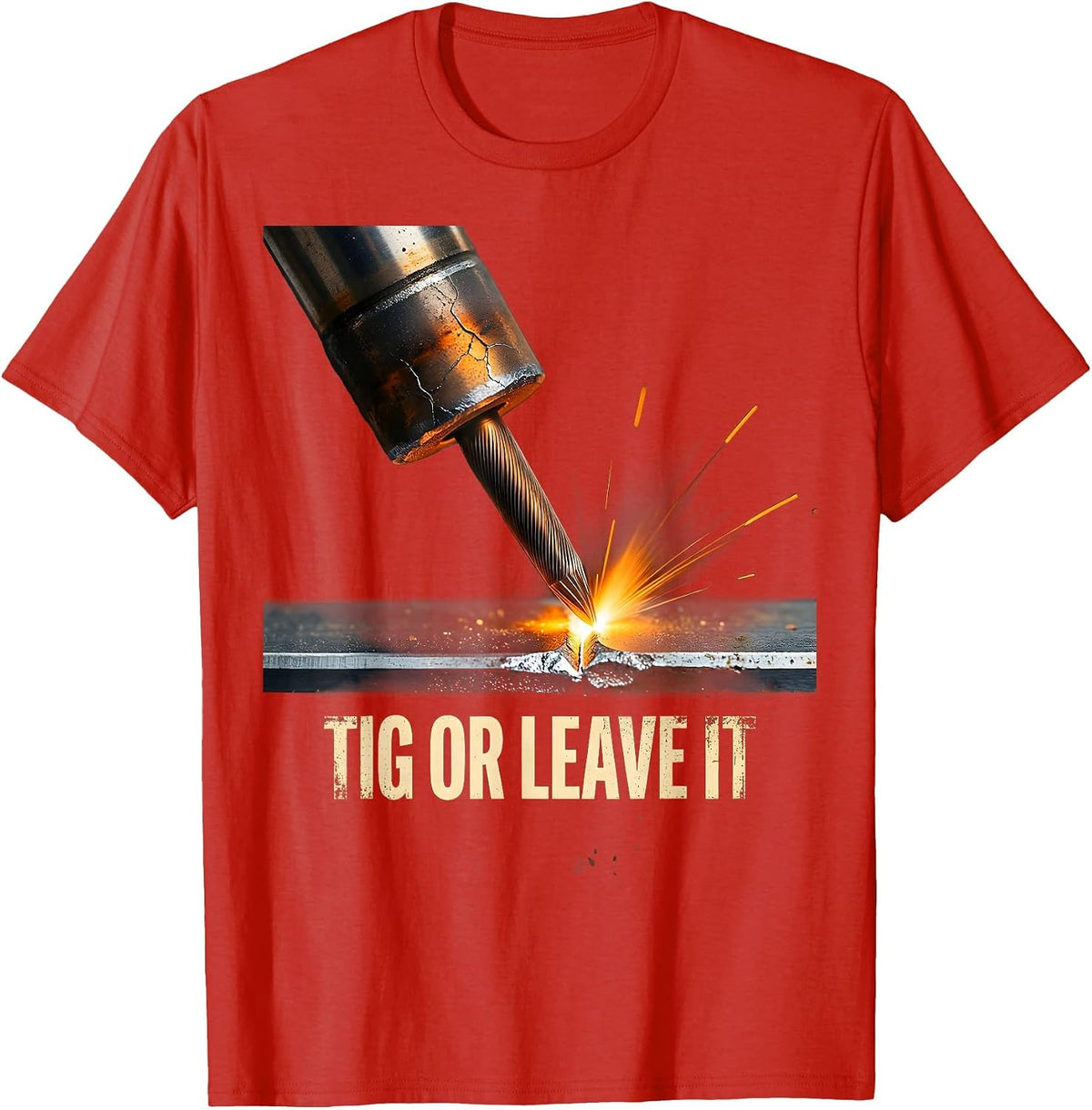 Men's TIG Or Leave It Distressed Welder Metal Worker Humor T-Shirt - Red