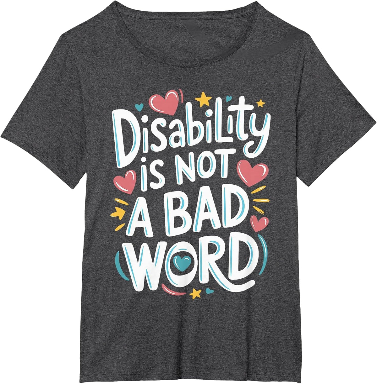 Disability is Not A Bad Word Illness Support T-Shirt - Dark Heather Grey
