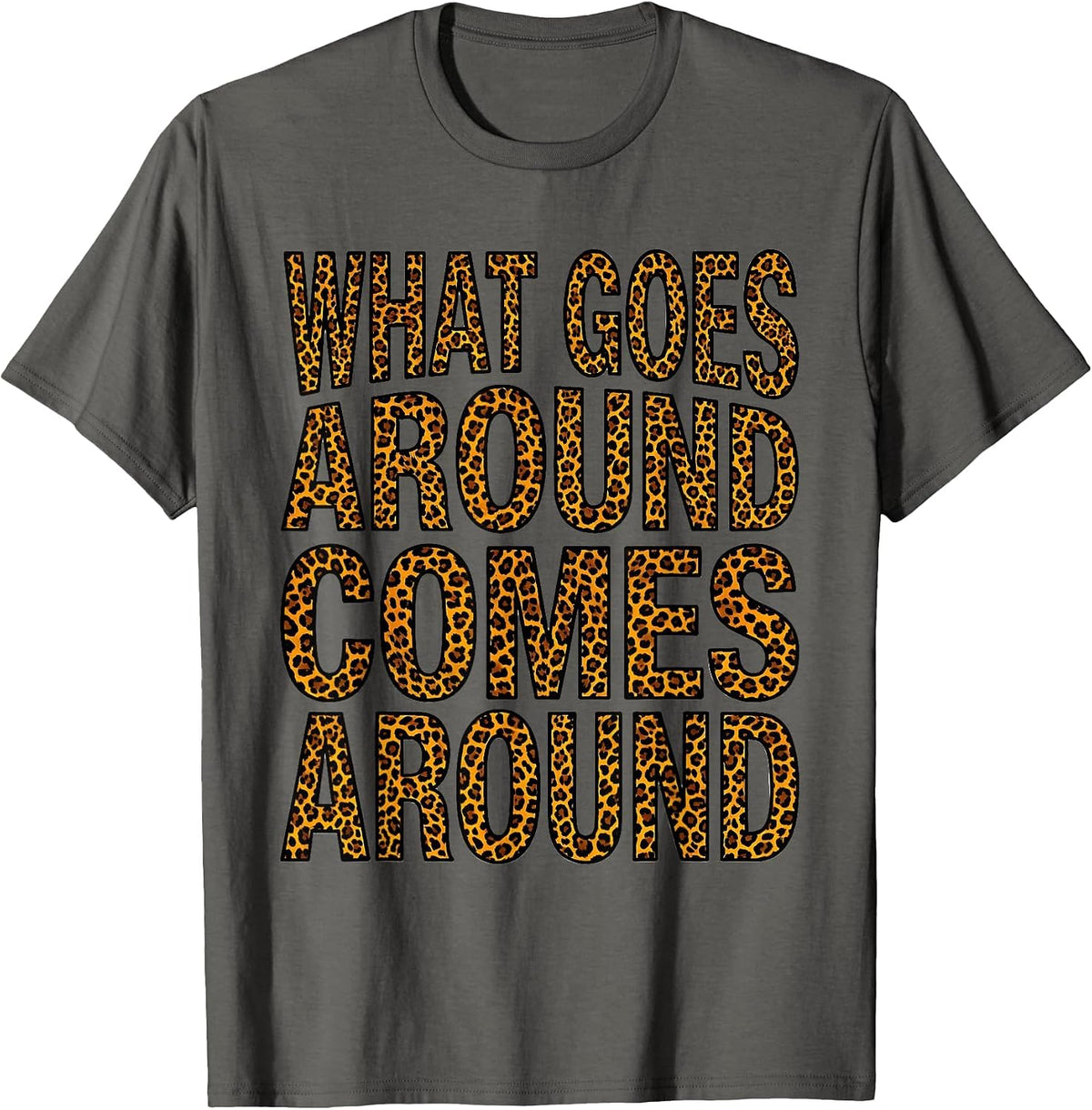 What Goes Around Comes Around Karma Design T-Shirt - Asphalt Grey