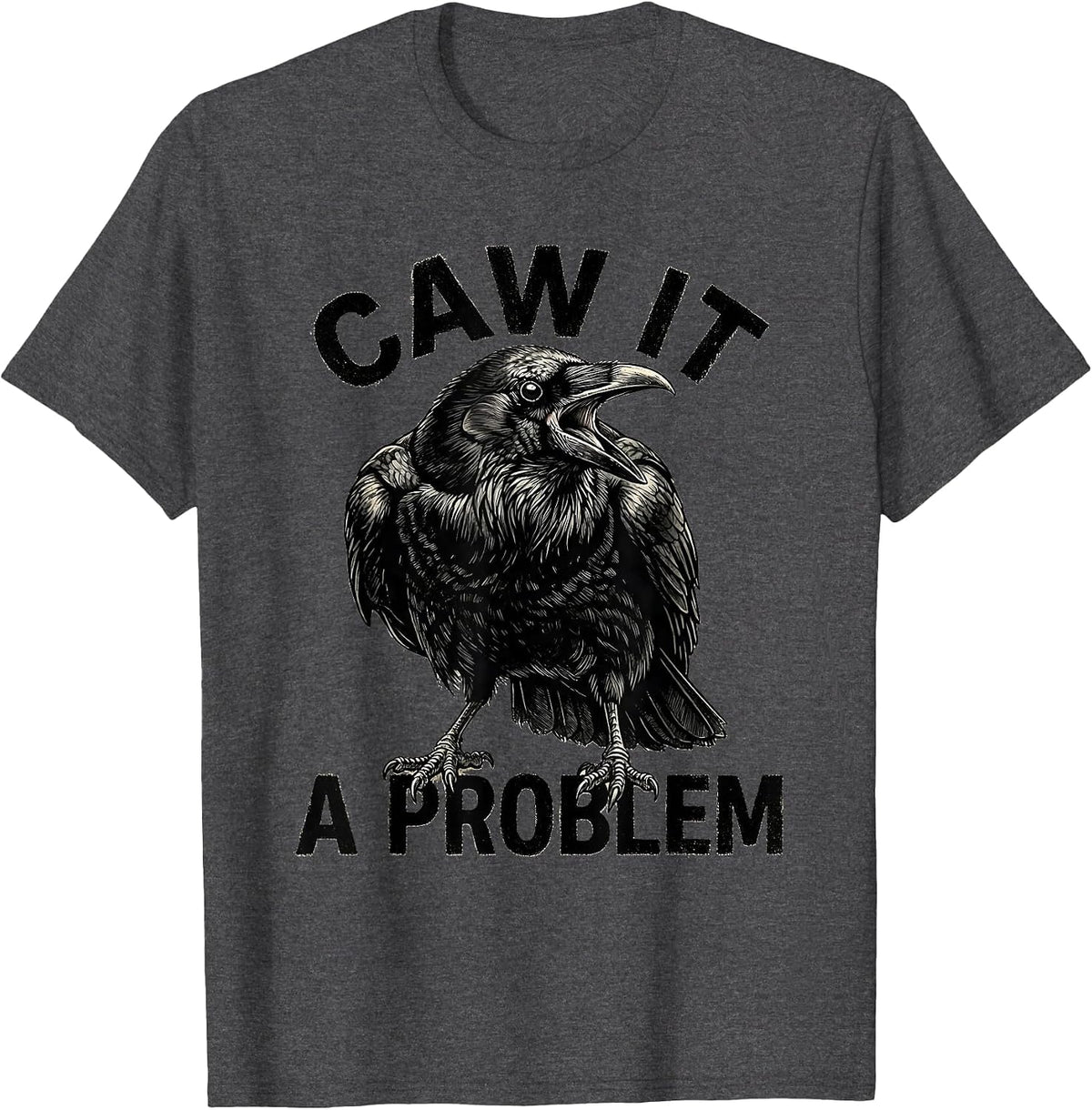 Caw It A Problem Gothic Crow Raven Bird Pun Humor T-Shirt - Dark Heather Grey