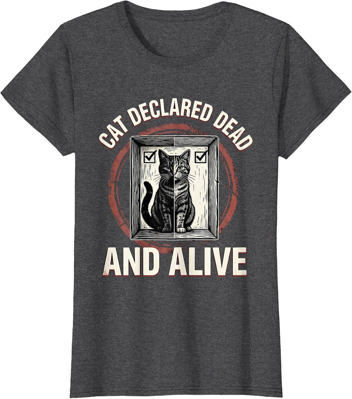 Women's Cat Declared Dead And Alive Funny Quantum Physics Science T-Shirt - Dark Heather Grey
