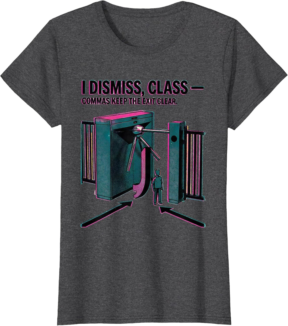 Women's I Dismiss Class Commas Keep The Exit Clear Funny Grammar T-Shirt - Dark Heather Grey