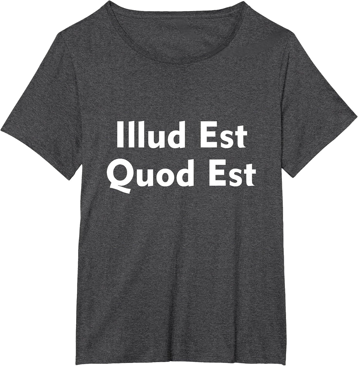 Illud Est Quod Est It is What It is in Latin T-Shirt - Dark Heather Grey