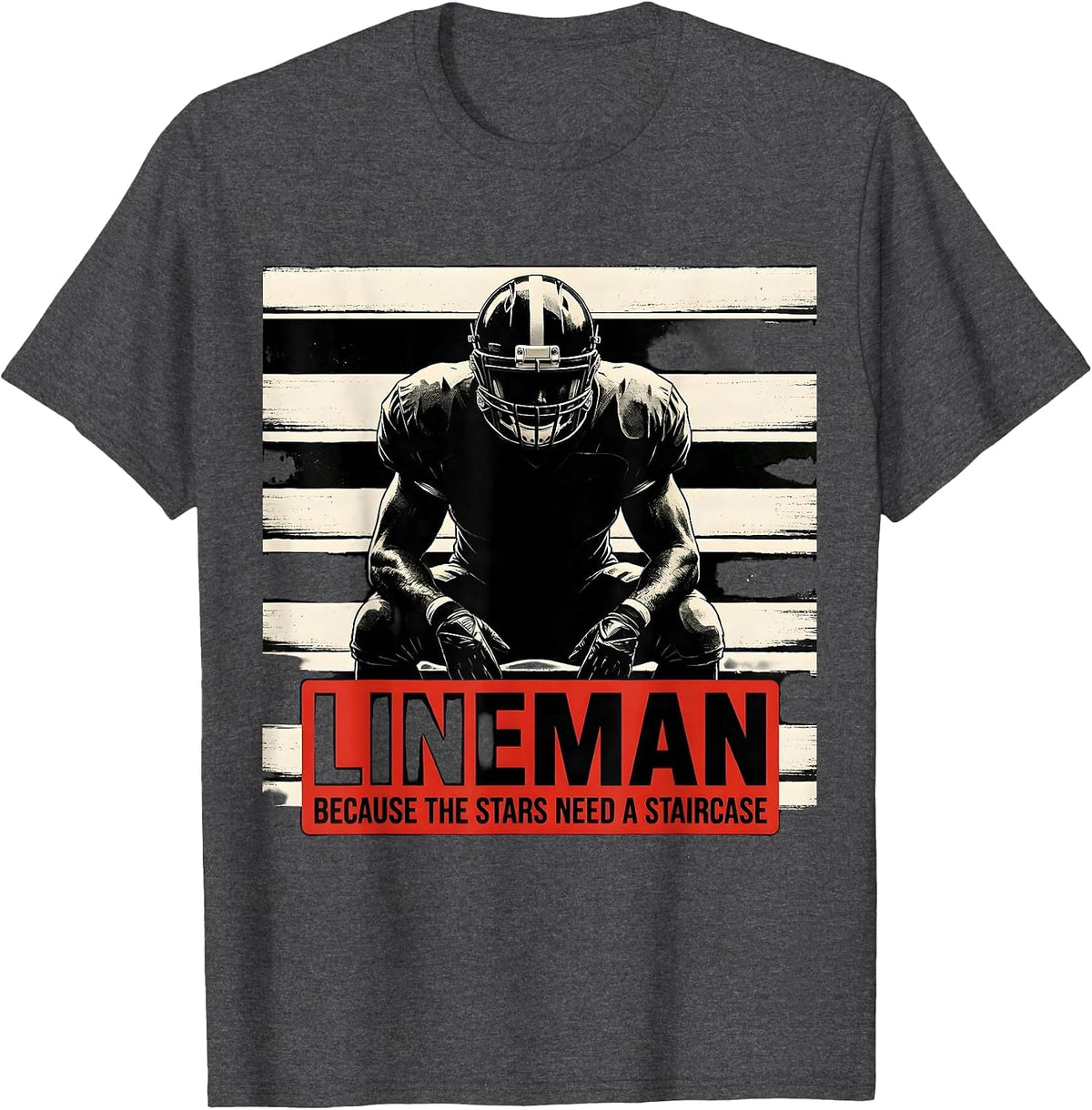 Men's Lineman Because The Stars Need A Staircase Football T-Shirt - Dark Heather Grey