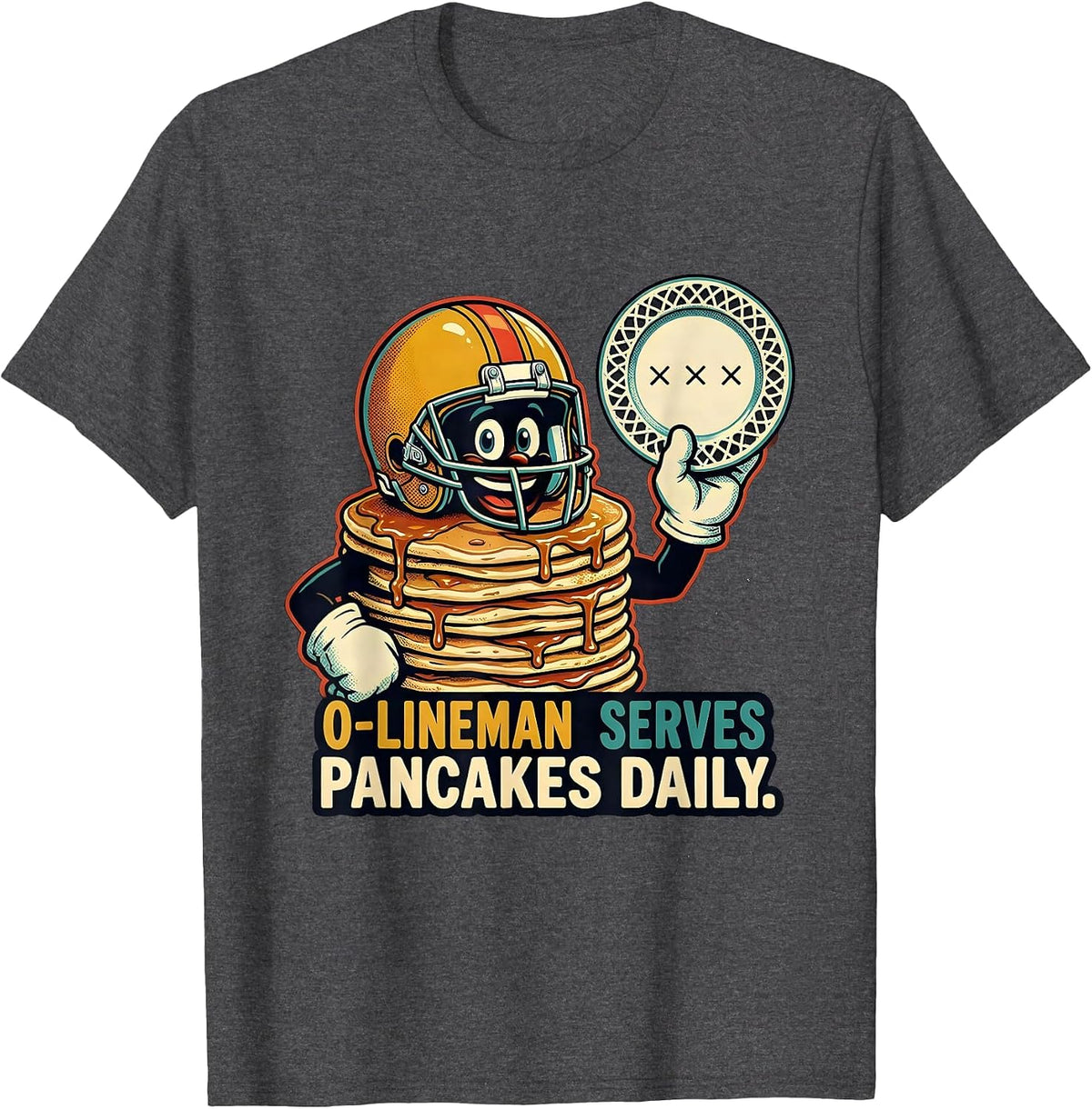 O-Lineman Serves Pancakes Daily Funny Football Lineman T-Shirt - Dark Heather Grey