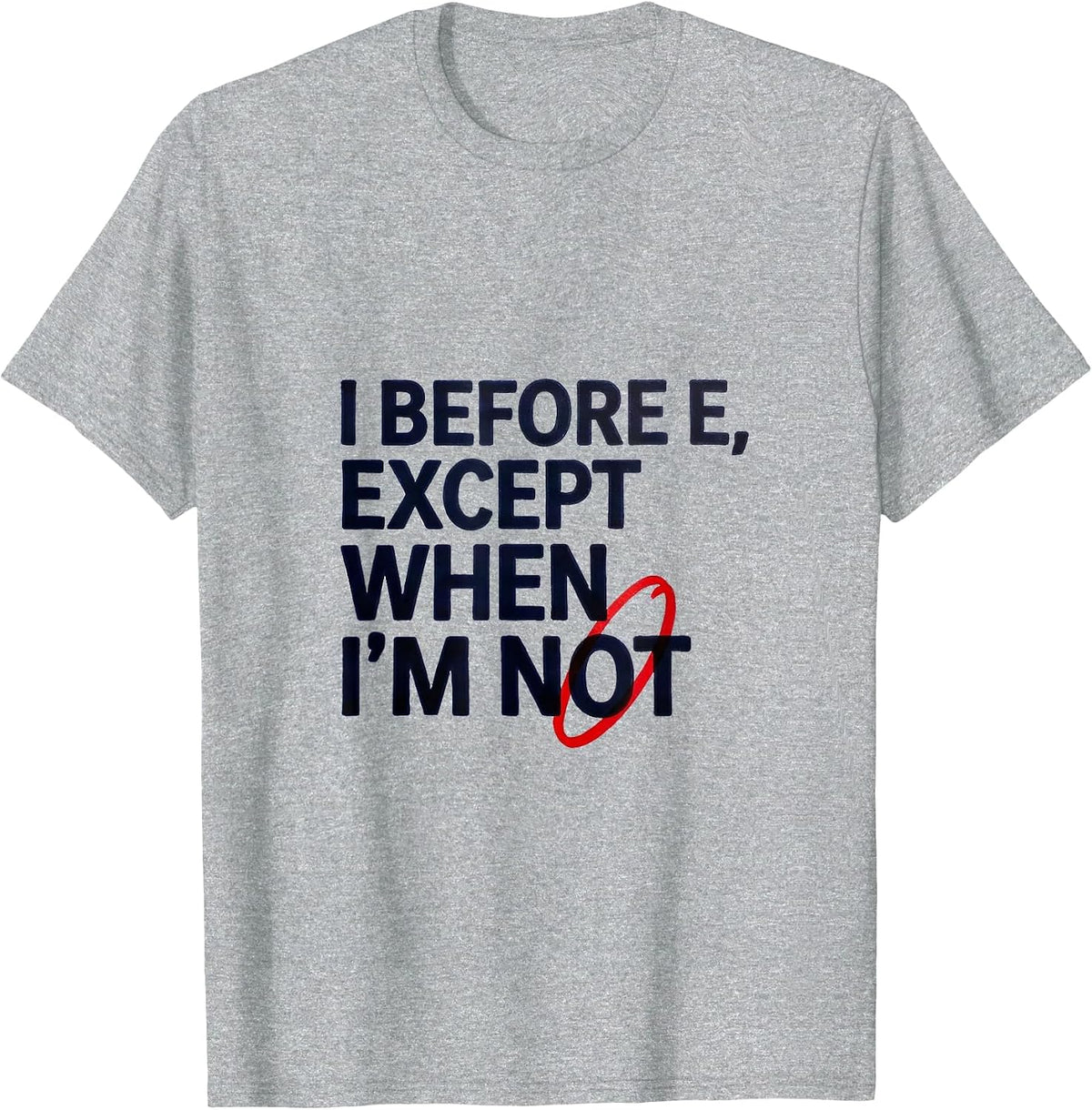 Men's I Before E, Except When I'm Not Funny Grammar Teacher Humor T-Shirt - Heather Grey
