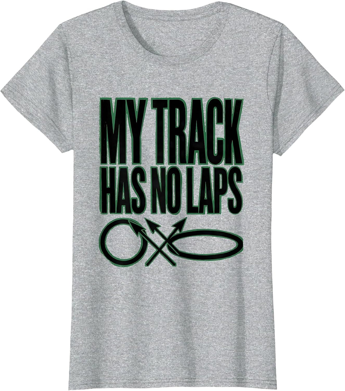 My Track Has No Laps Funny Track And Field Throwers Gift T-Shirt - Heather Grey