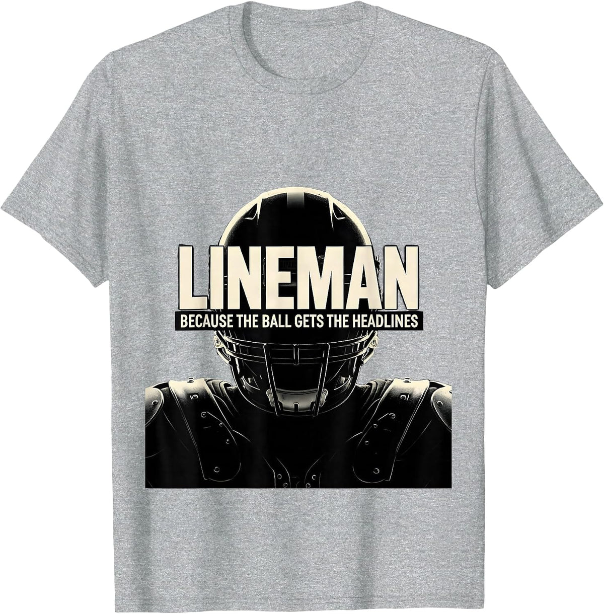 Men's Lineman Because The Ball Gets The Headlines Football Lineman T-Shirt - Heather Grey