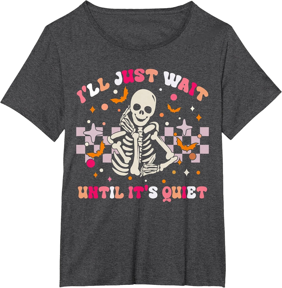 I'll Just Wait Until It's Quiet Funny Sarcastic Teacher T-Shirt - Dark Heather Grey
