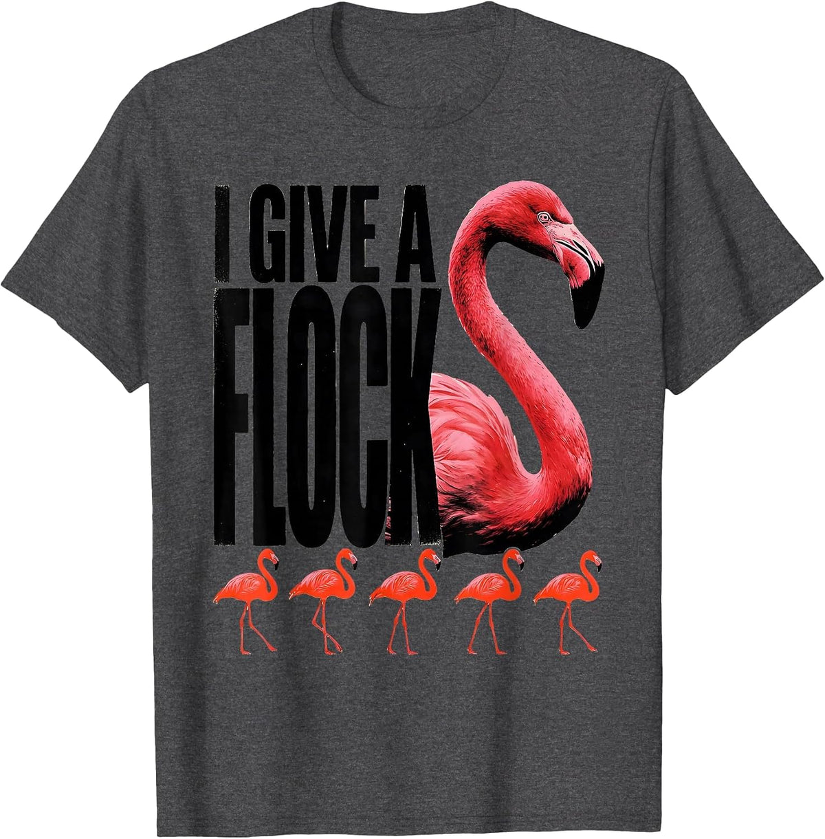 Men's I Give A Flock Funny Flamingo Summer Vacation Bird Lover T-Shirt - Dark Heather Grey