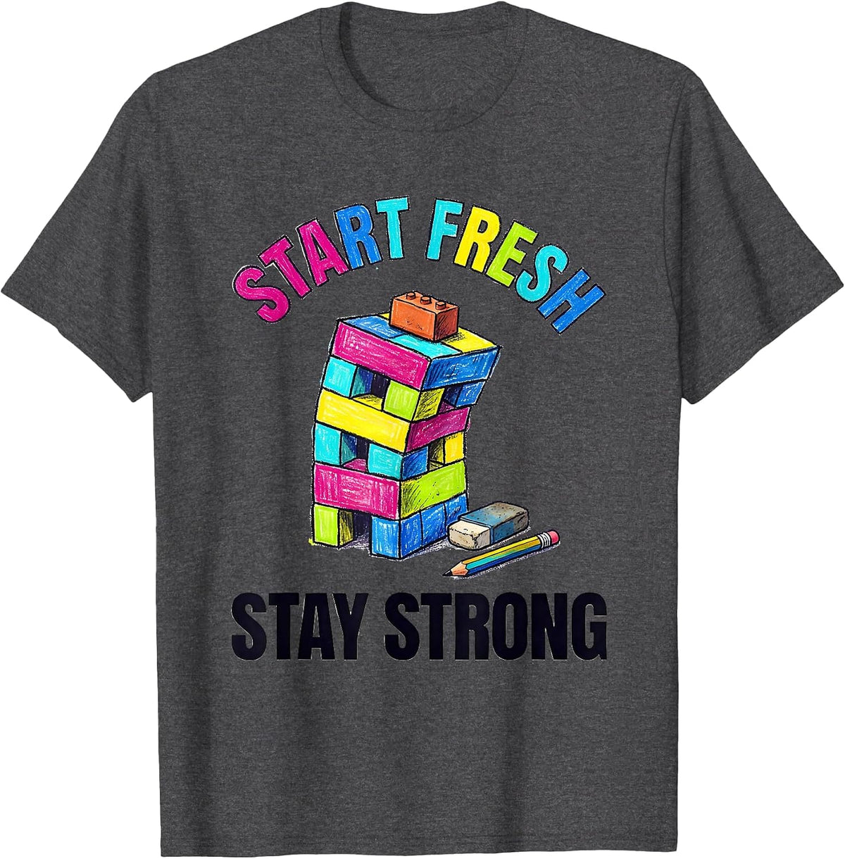 Start Fresh Stay Strong Colorful Growth Mindset Teacher T-Shirt - Dark Heather Grey
