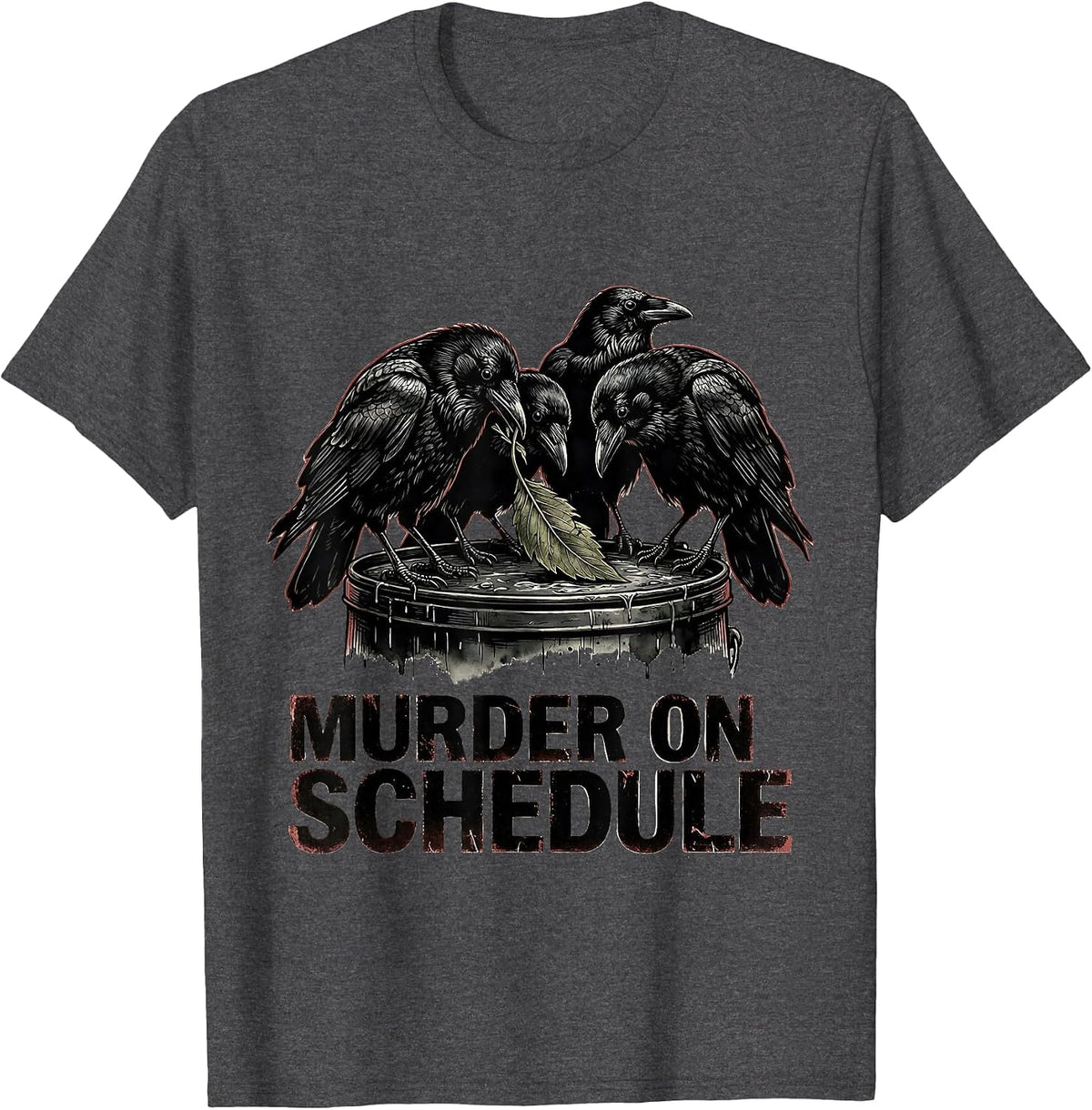 Murder On Schedule Dark Humor Crow Raven Bird Lover Gothic T-Shirt - Dark Heather Grey