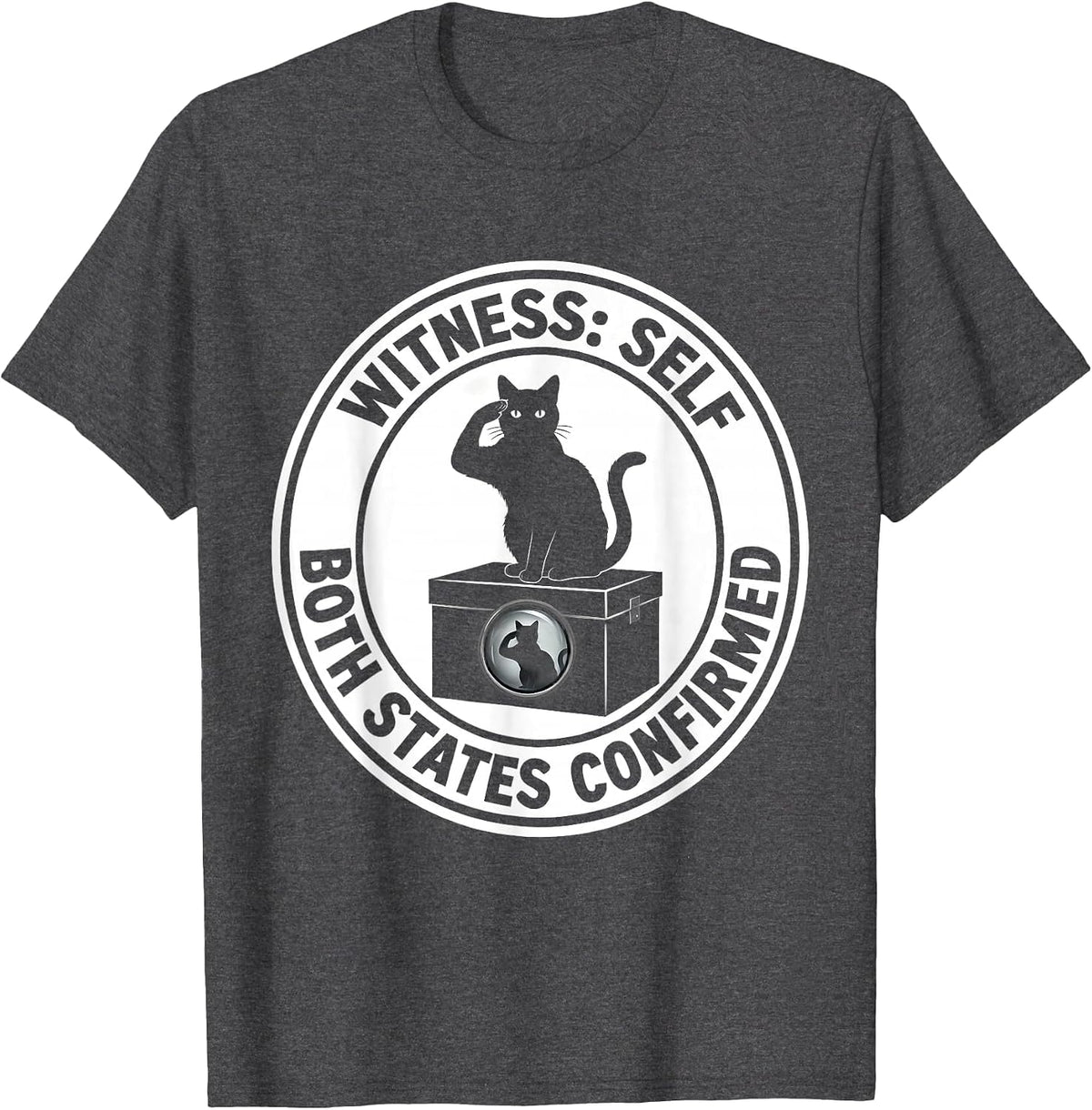 Witness: Self, Both States Confirmed Quantum Physics Cat T-Shirt - Dark Heather Grey