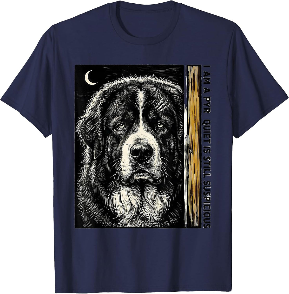 I Am A Pyr, Quiet Is Still Suspicious Funny Great Pyrenees T-Shirt - Navy Blue
