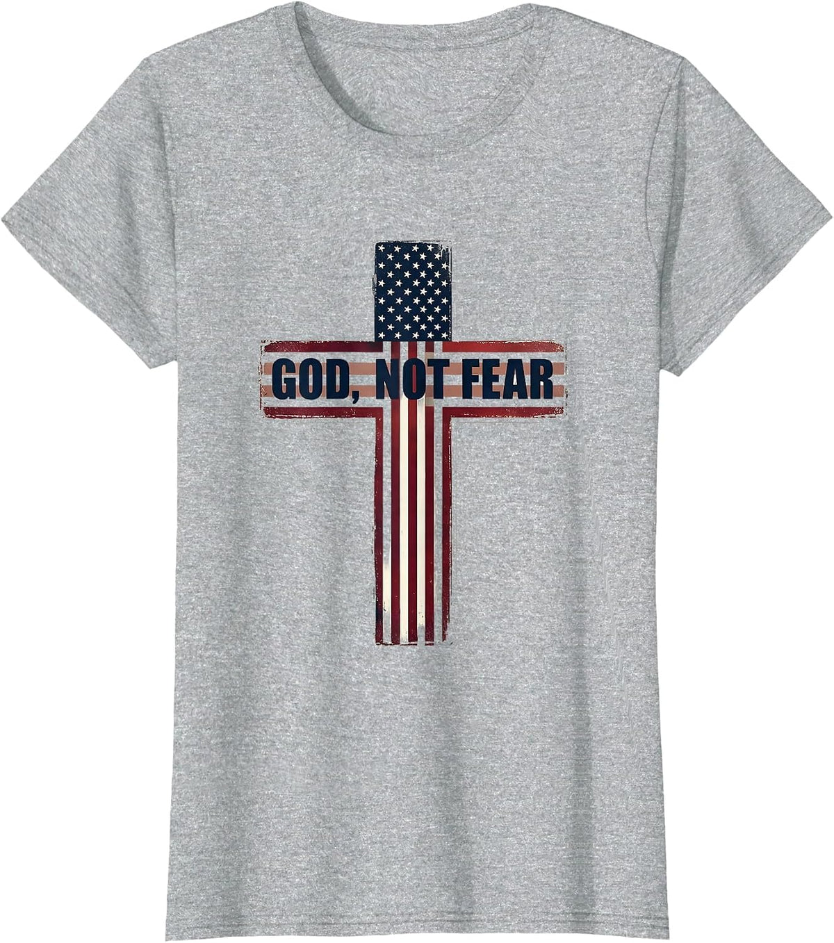 God, Not Fear Patriotic Christian Faith Over Fear American T-Shirt - Heather Grey