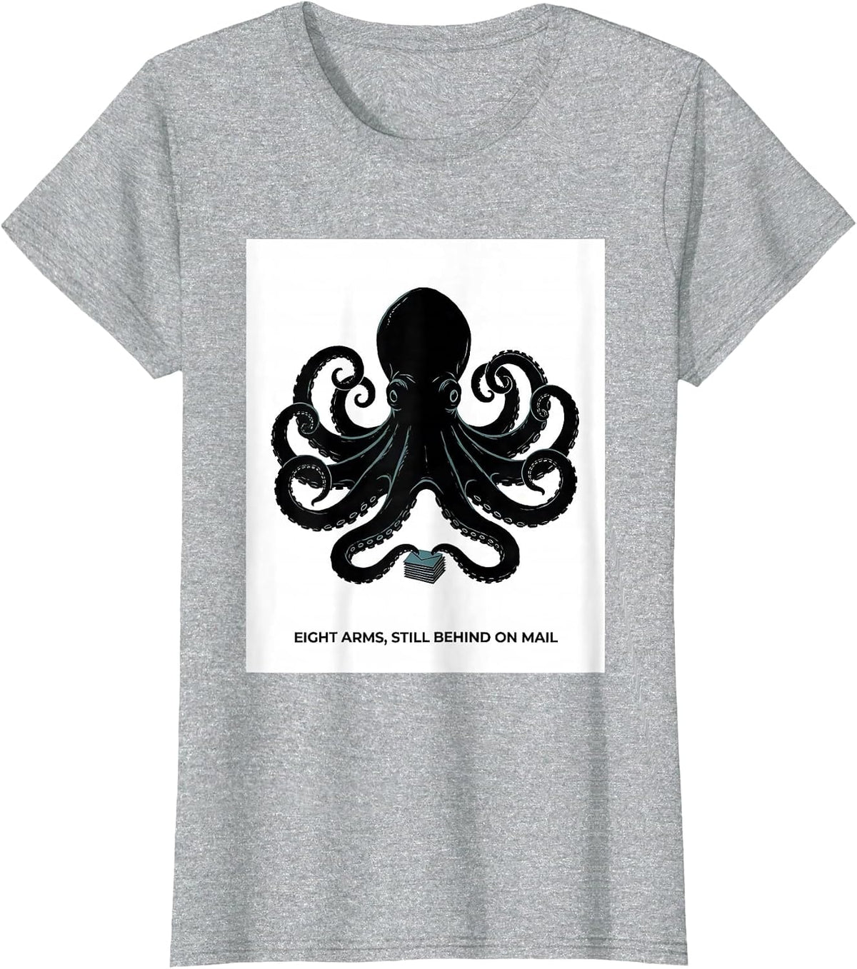Women's Eight Arms, Still Behind On Mail Whimsical Octopus Kraken T-Shirt - Heather Grey
