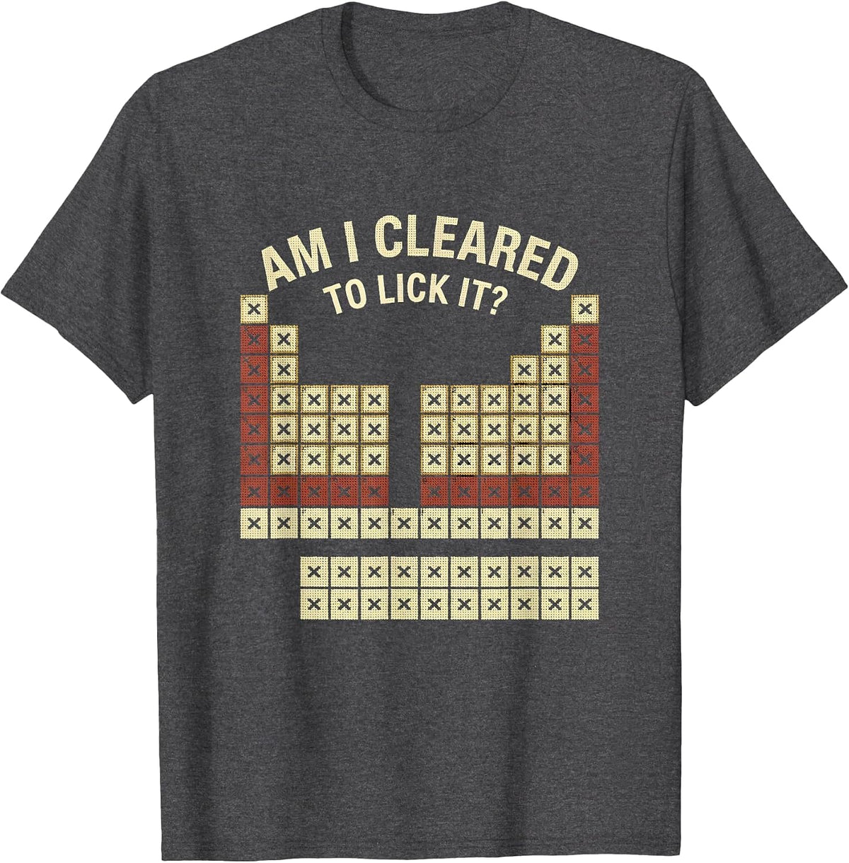 Men's Am I Cleared To Lick It Funny Periodic Table Science Teacher T-Shirt - Dark Heather Grey