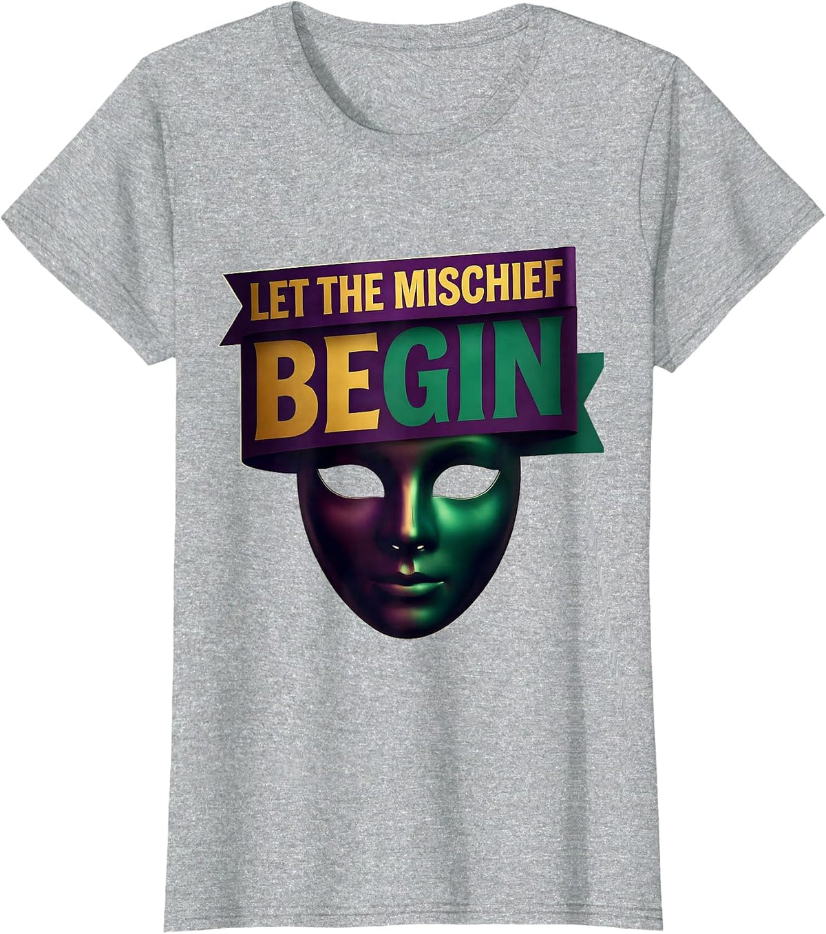 Women's Let The Mischief Begin Mardi Gras Carnival Party Humor T-Shirt - Heather Grey