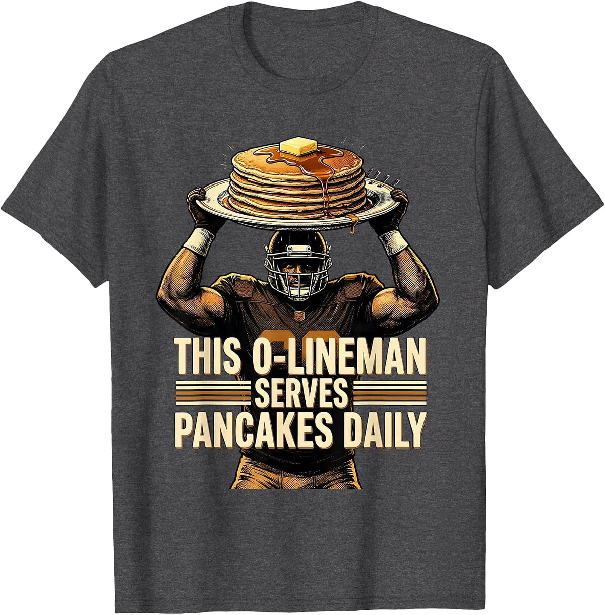 This O-Lineman Serves Pancakes Daily Funny Football Lineman T-Shirt - Dark Heather Grey