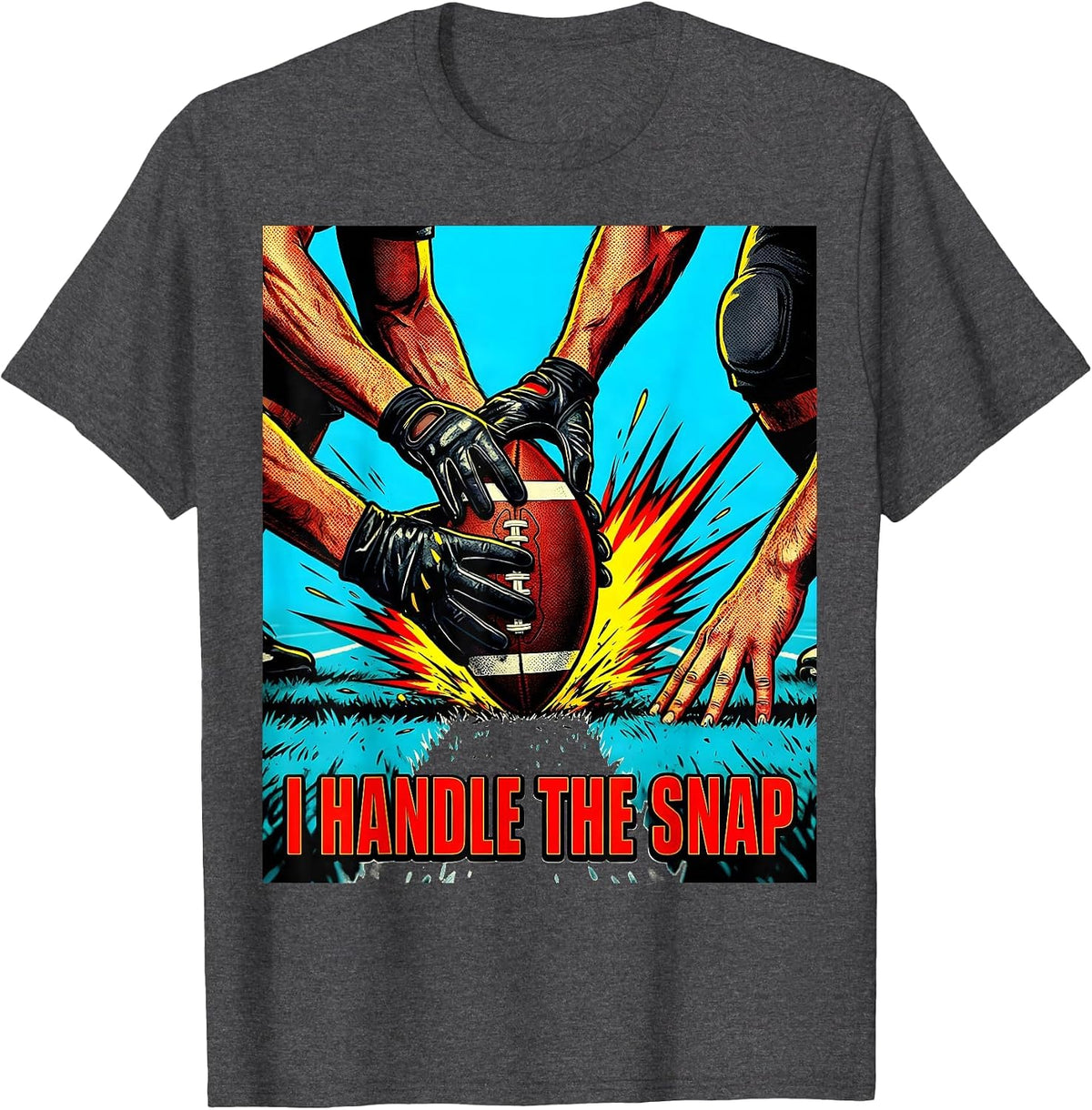 I Handle The Snap Pop Art Football Lineman Fan Humor T-Shirt - Dark Heather Grey